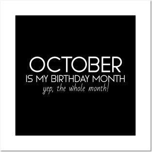 October Is My Birthday Month Yep, The Whole Month Posters and Art